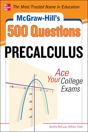 McGrawHill's 500 College Precalculus Questions: Ace Your College Exams: 3 Reading Tests + 3 Writing Tests + 3 Mathematics Tests,Used