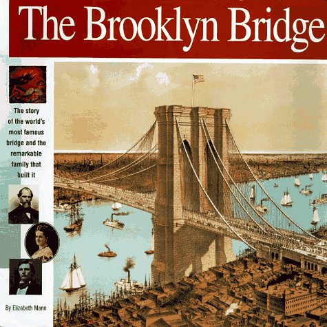 The Brooklyn Bridge: The story of the world's most famous bridge and the remarkable family that built it. (Wonders of the World ,Used
