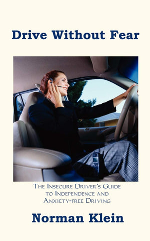 Drive Without Fear: The Insecure Driver's Guide to Independence,Used