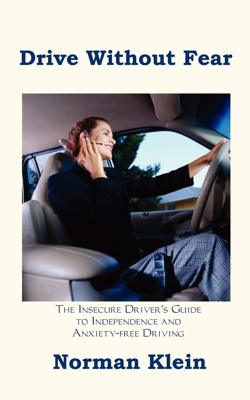 Drive Without Fear: The Insecure Driver's Guide to Independence,Used