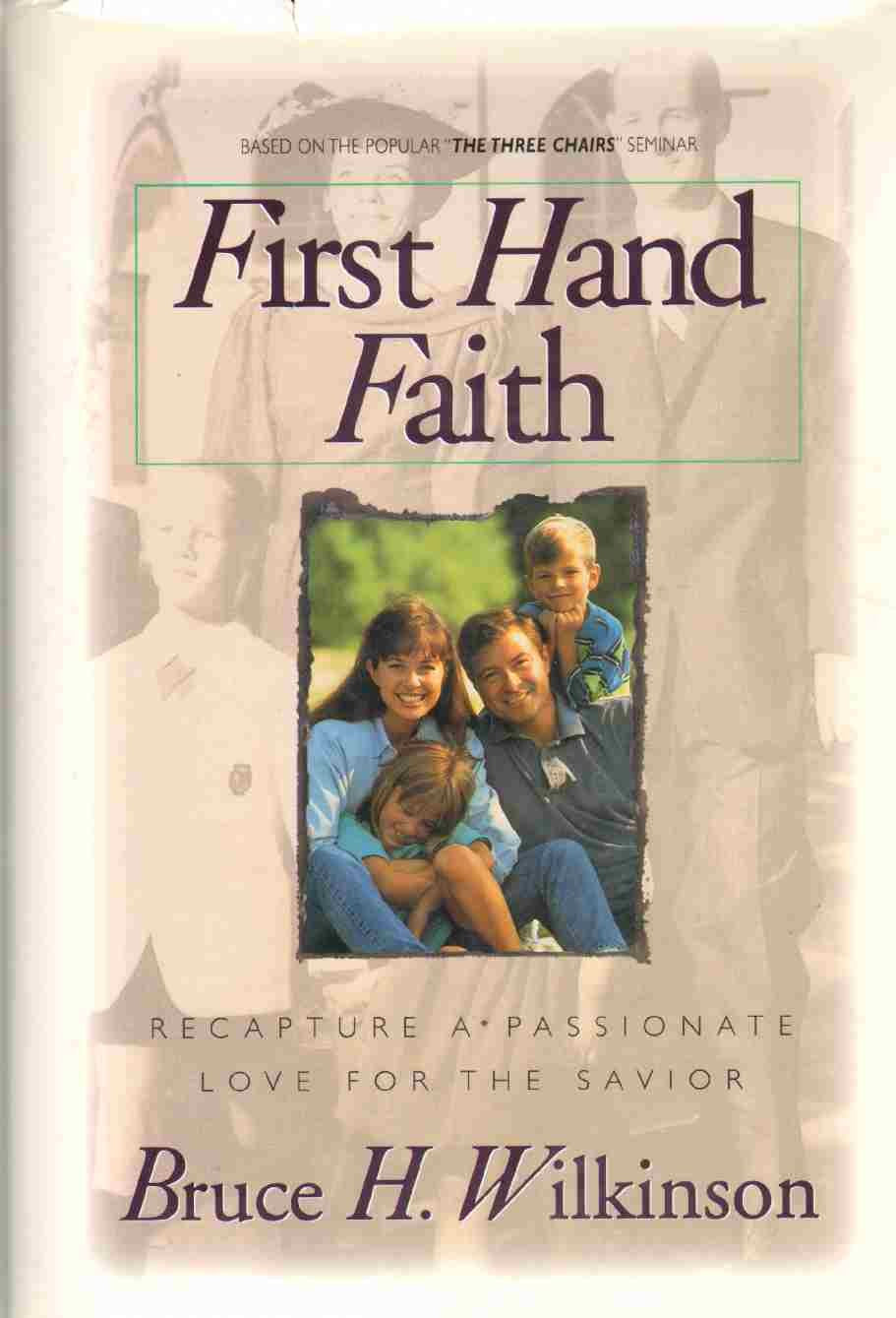 First Hand Faith: Recapture a Passionate Love for the Savior,Used
