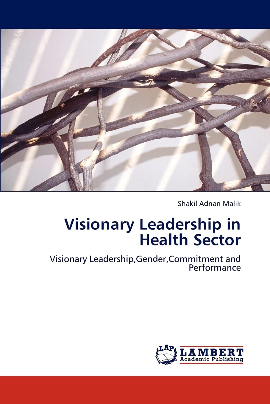 Visionary Leadership in Health Sector: Visionary Leadership,Gender,Commitment and Performance,Used