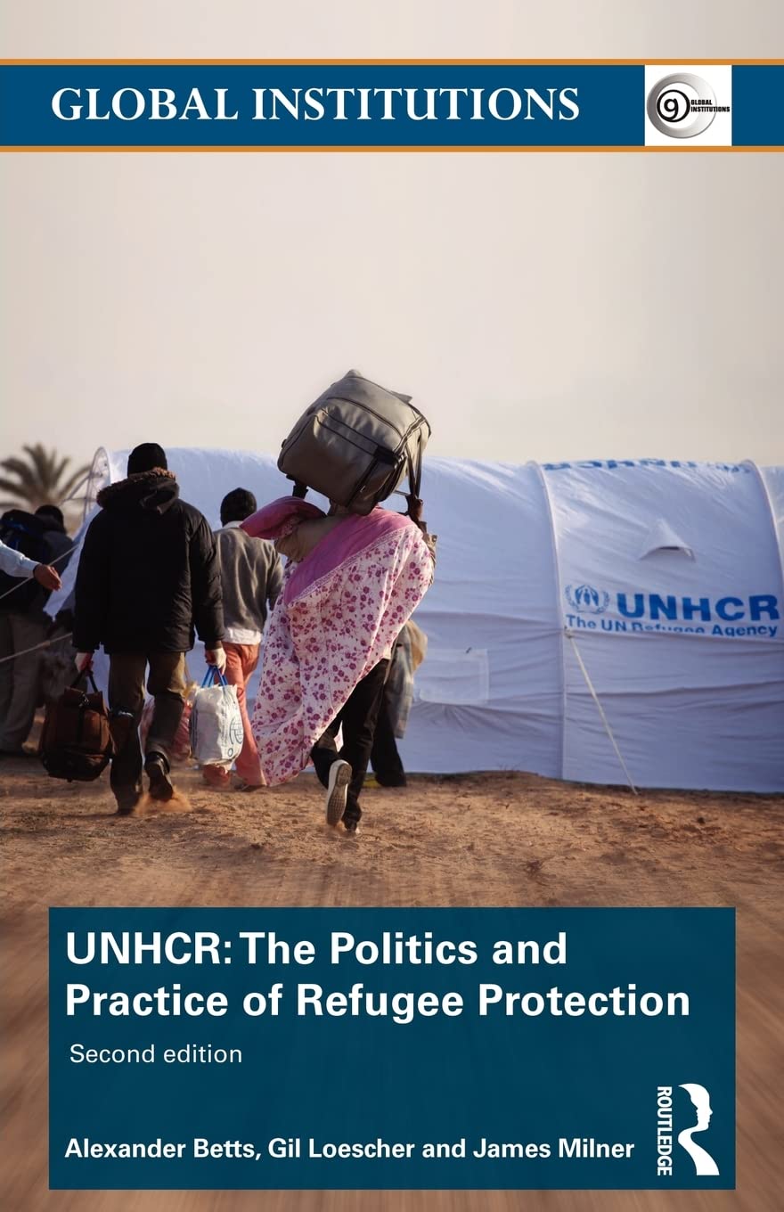 UNHCR: The Politics and Practice of Refugee Protection (Global Institutions),Used