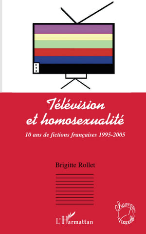 Tlvision et Homosexualit: 10 ans de fictions franaise 19952005 (French Edition),Used