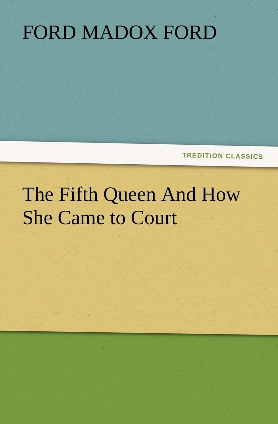The Fifth Queen and How She Came to Court,Used