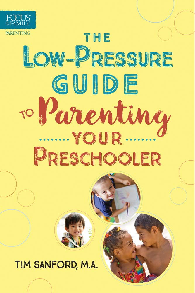 The Lowpressure Guide To Parenting Your Preschooler