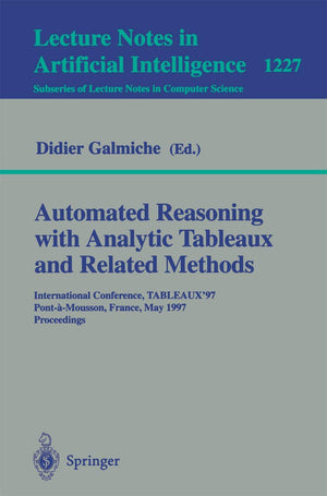 Automated Reasoning with Analytic Tableaux and Related Methods: International Conference, TABLEAUX'97, PontaMousson, France, M,Used