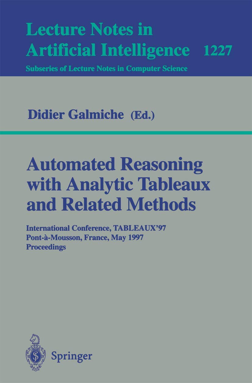 Automated Reasoning with Analytic Tableaux and Related Methods: International Conference, TABLEAUX'97, PontaMousson, France, M,Used