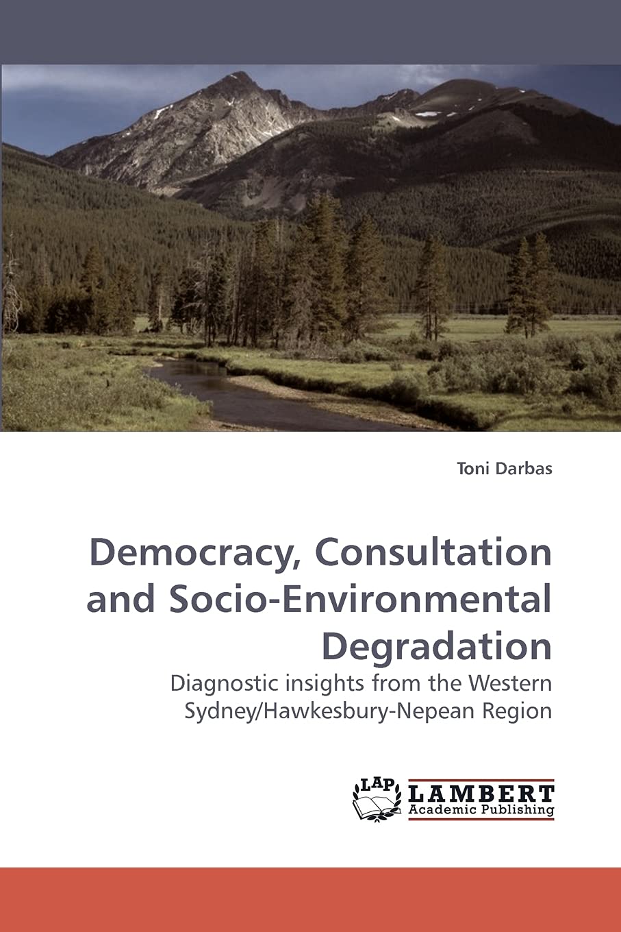Democracy, Consultation and SocioEnvironmental Degradation: Diagnostic insights from the Western Sydney/HawkesburyNepean Regio,Used