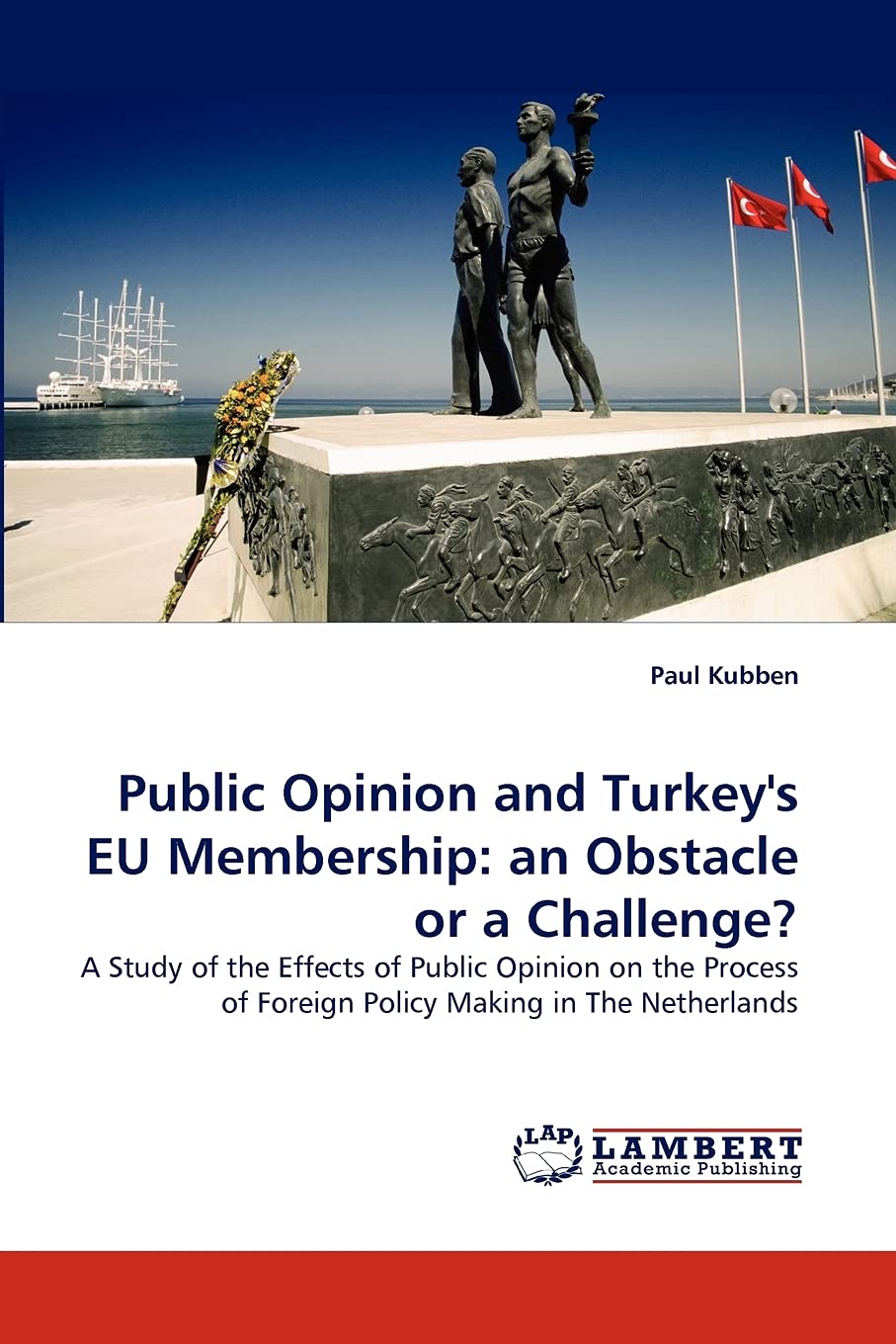 Public Opinion and Turkey's EU Membership: an Obstacle or a Challenge?: A Study of the Effects of Public Opinion on the Process ,Used