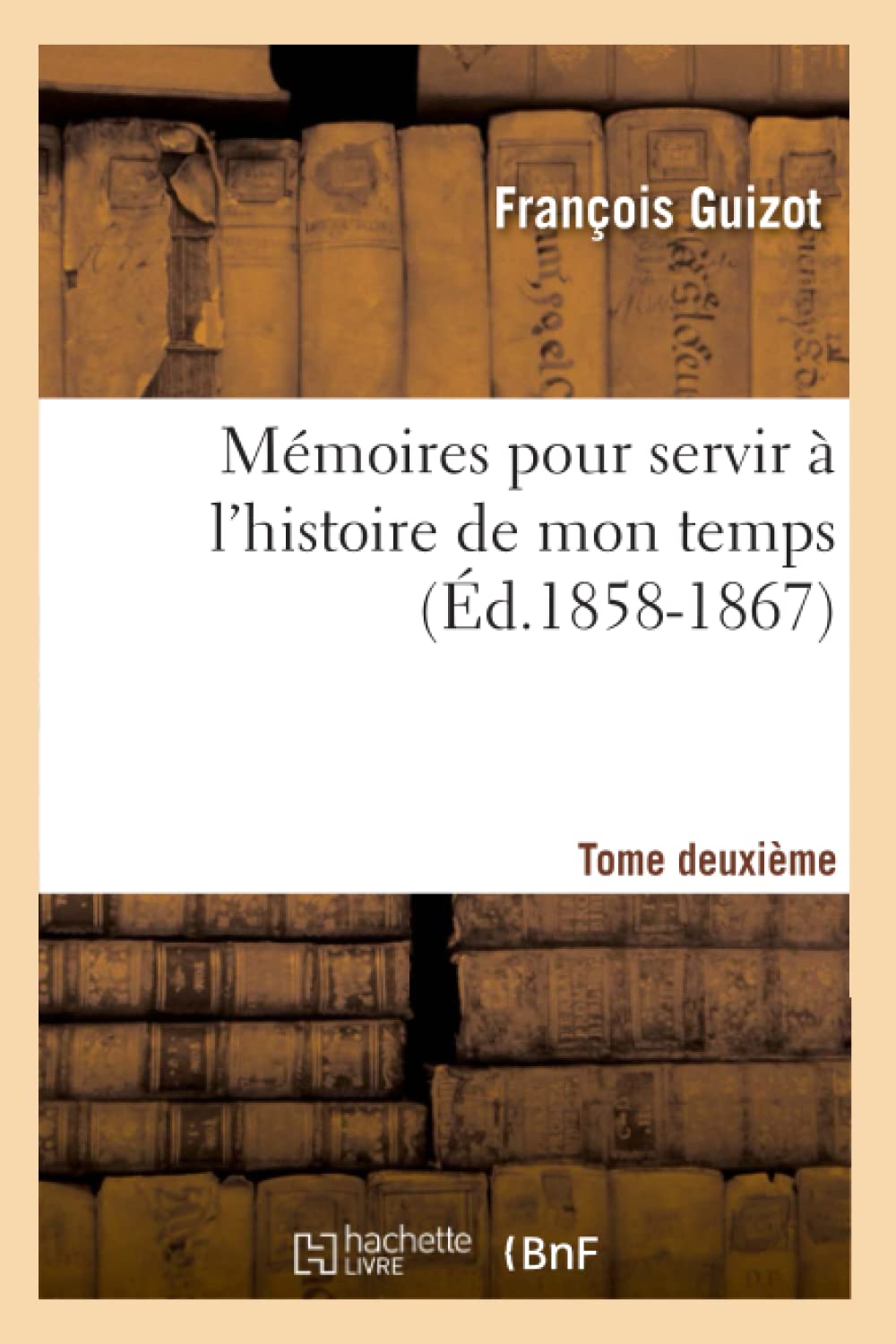 Mmoires Pour Servir  L'Histoire De Mon Temps. Tome Deuxime (D.18581867) (French Edition),New