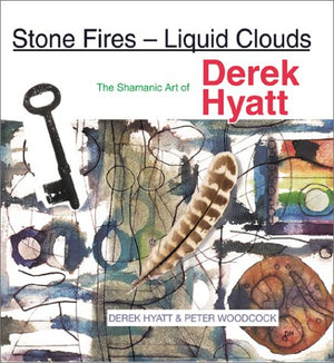Stone Fires  Liquid Clouds: Shamanic Art of Derek Hyatt,Used