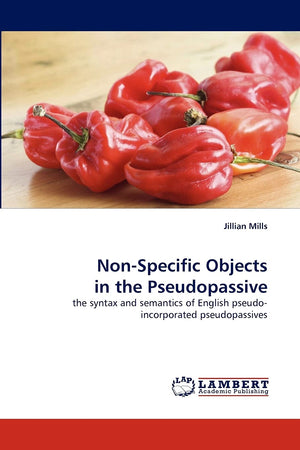 NonSpecific Objects in the Pseudopassive: the syntax and semantics of English pseudoincorporated pseudopassives,Used