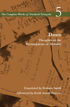 Dawn: Thoughts On The Presumptions Of Morality, Vol. 5 (The Complete Works Of Friedrich Nietzsche) (V. 5),Used