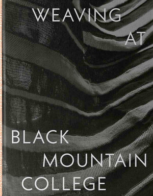 Weaving At Black Mountain College: Anni Albers, Trude Guermonprez, And Their Students,Used