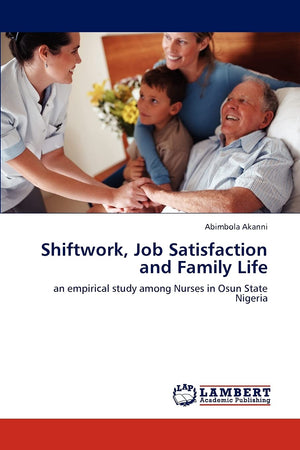 Shiftwork, Job Satisfaction and Family Life: an empirical study among Nurses in Osun State Nigeria,Used