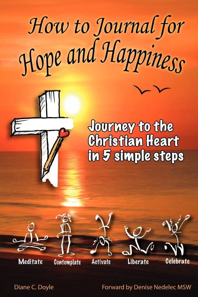 How to Journal for Hope and Happiness: Journey to the Christian Heart in 5 Simple Steps,Used