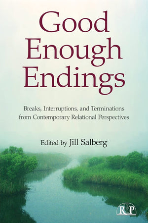 Good Enough Endings (Relational Perspectives Book Series),Used