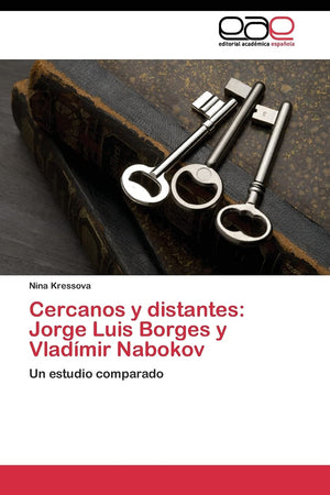 Cercanos y distantes: Jorge Luis Borges y Vladmir Nabokov: Un estudio comparado (Spanish Edition),Used