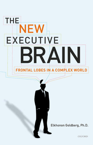 The New Executive Brain: Frontal Lobes In A Complex World,Used