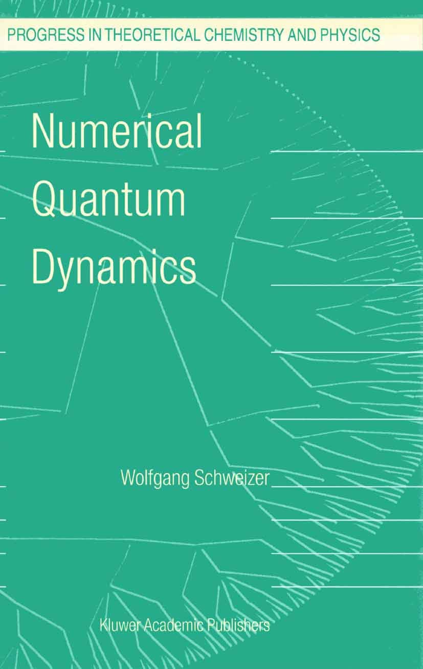 Numerical Quantum Dynamics (Progress in Theoretical Chemistry and Physics, 9),New