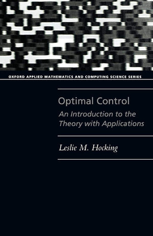 Optimal Control: An Introduction to the Theory with Applications (Oxford Applied Mathematics and Computing Science Series),Used