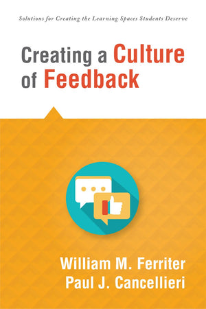 Creating a Culture of Feedback (Empower Students to Own Their Learning) (Solutions for Creating the Learning Spaces Students Des