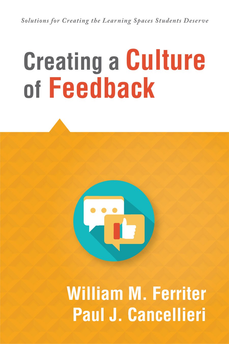 Creating a Culture of Feedback (Empower Students to Own Their Learning) (Solutions for Creating the Learning Spaces Students Des