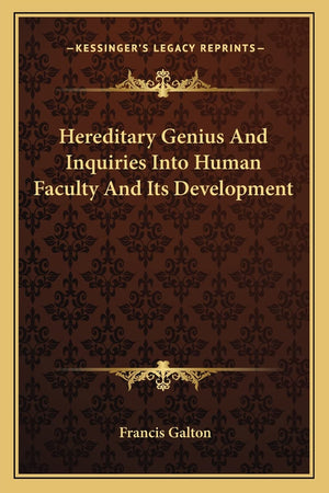 Hereditary Genius And Inquiries Into Human Faculty And Its Development,New