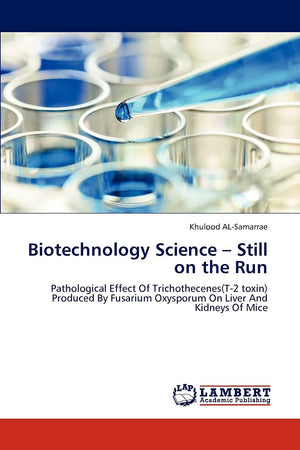 Biotechnology Science  Still on the Run: Pathological Effect Of Trichothecenes(T2 toxin) Produced By Fusarium Oxysporum On Liv,Used