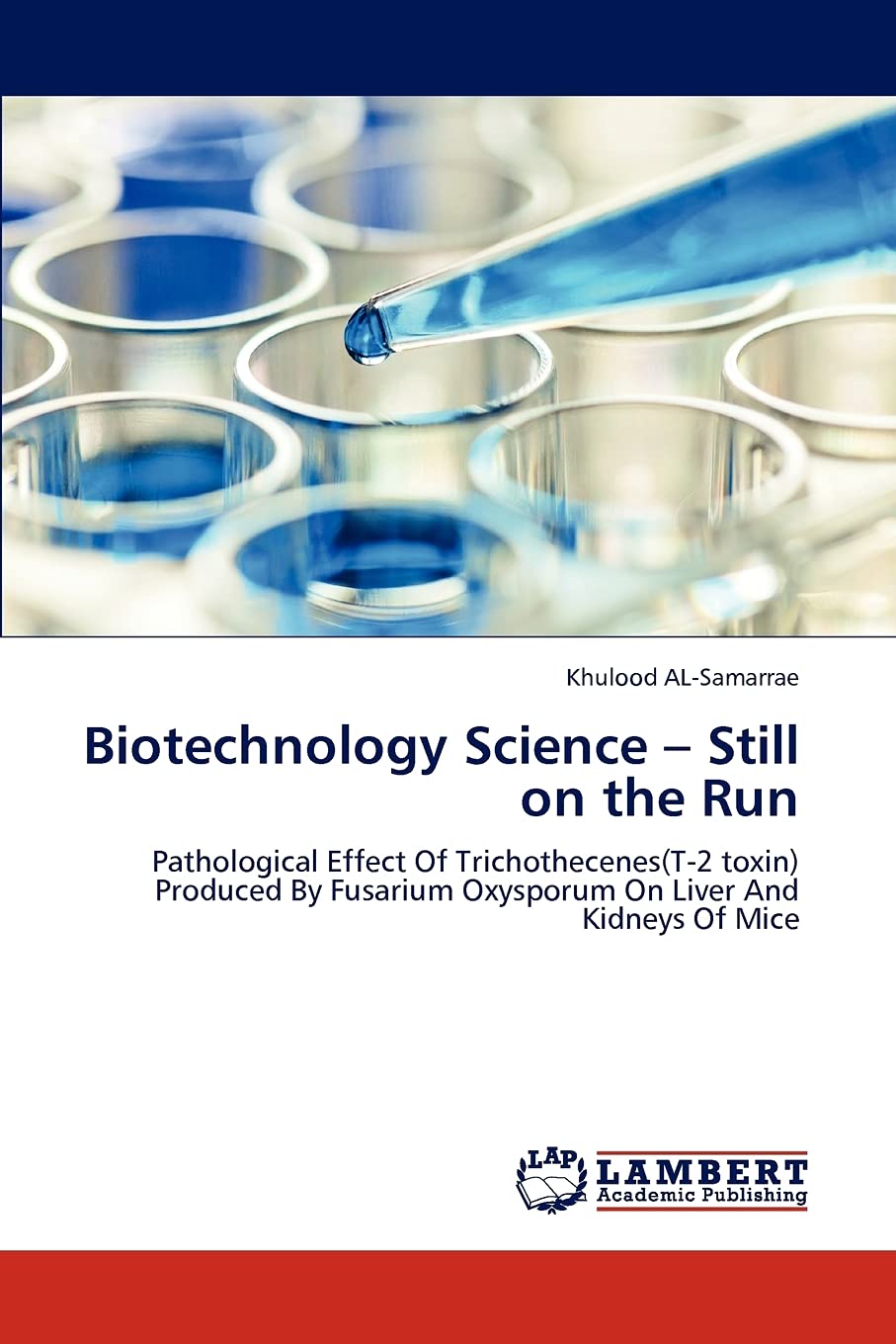 Biotechnology Science  Still on the Run: Pathological Effect Of Trichothecenes(T2 toxin) Produced By Fusarium Oxysporum On Liv,Used