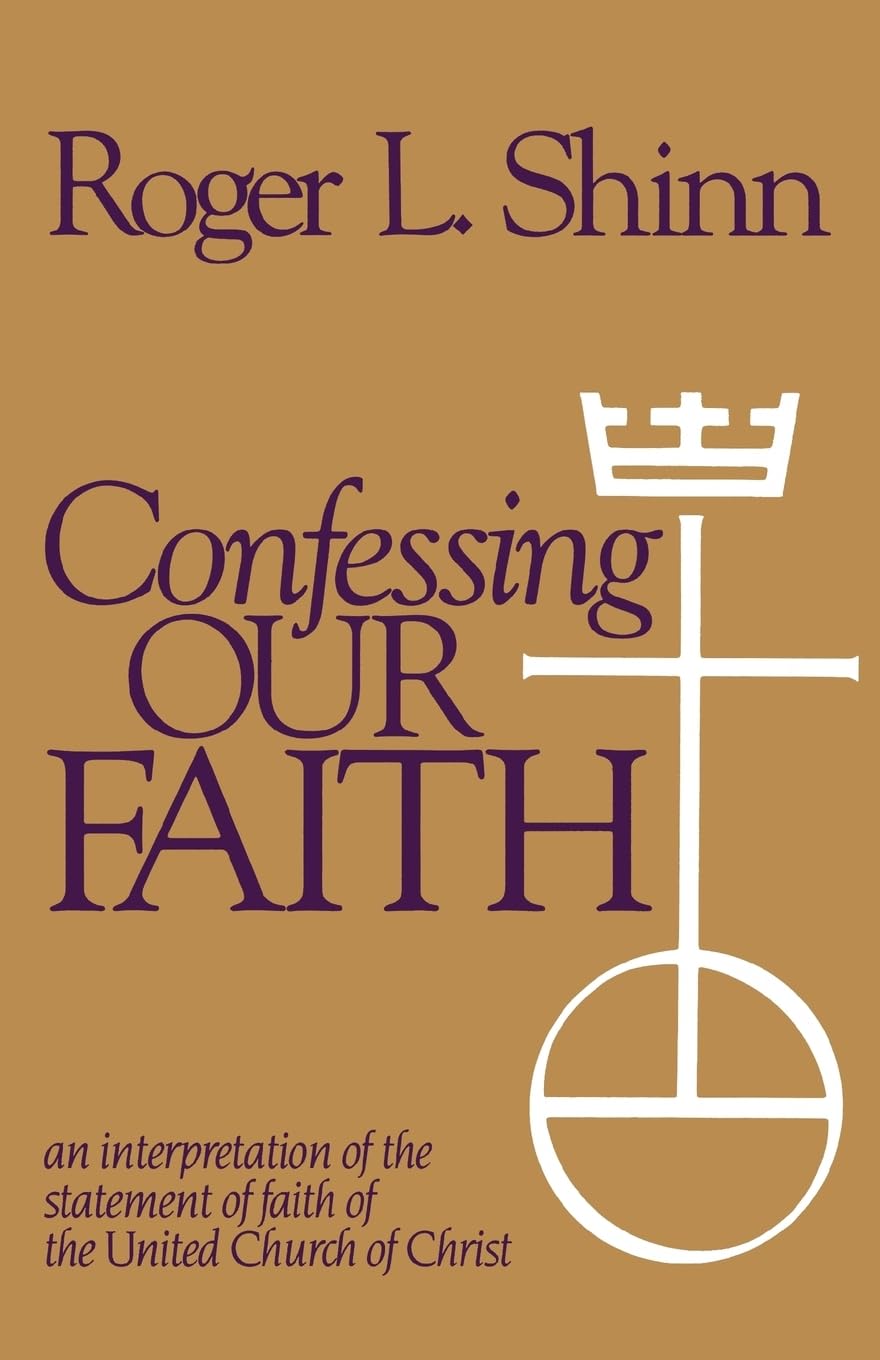 Confessing Our Faith: An Interpretation of the Statement of Faith of the United Church of Christ,New
