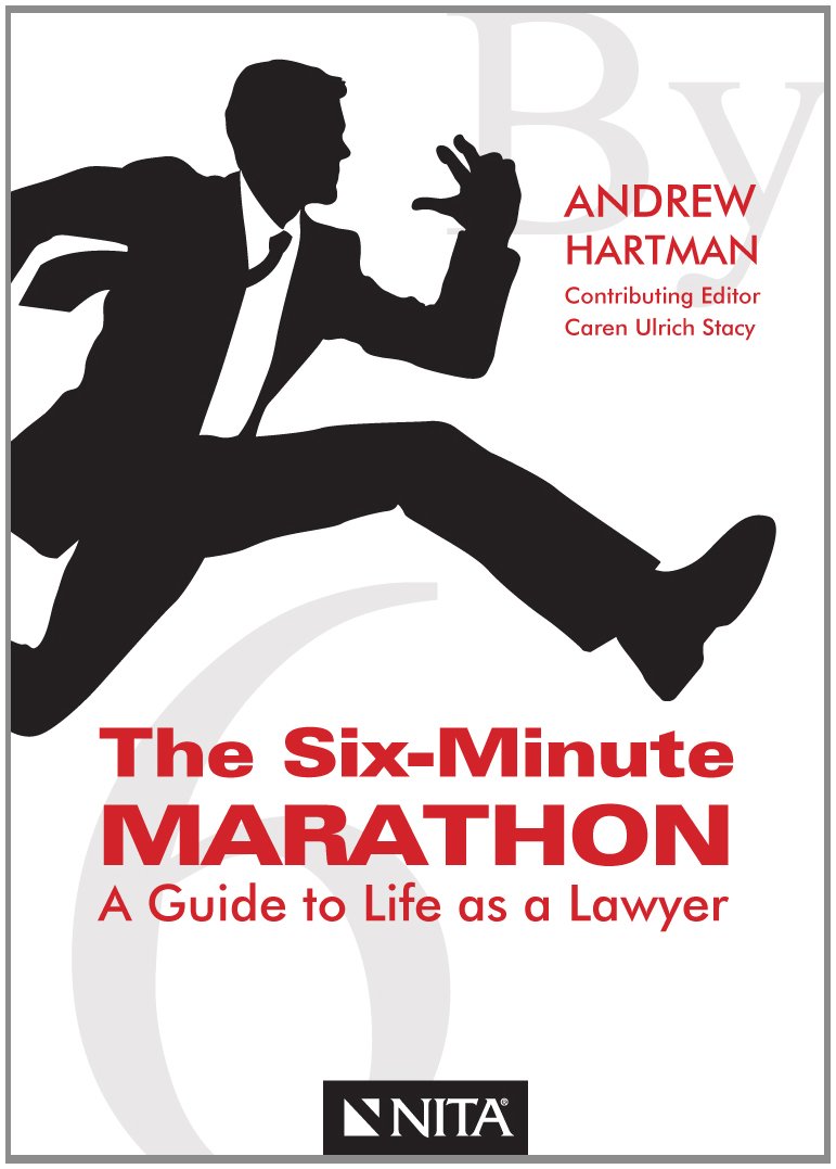 The SixMinute Marathon: A Guide to Life as a Lawyer,Used