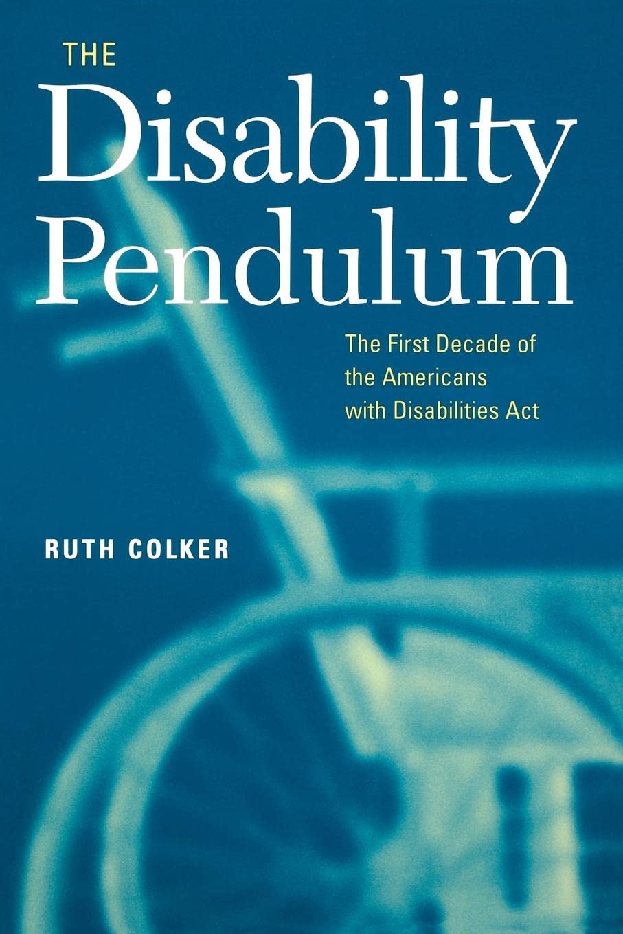The Disability Pendulum: The First Decade Of The Americans With Disabilities Act (Critical America, 39),Used