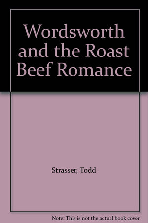 Wordsworth and the Roast Beef Romance,Used