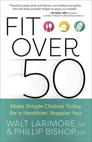 Fit Over 50: Make Simple Choices Today For A Healthier, Happier You,New