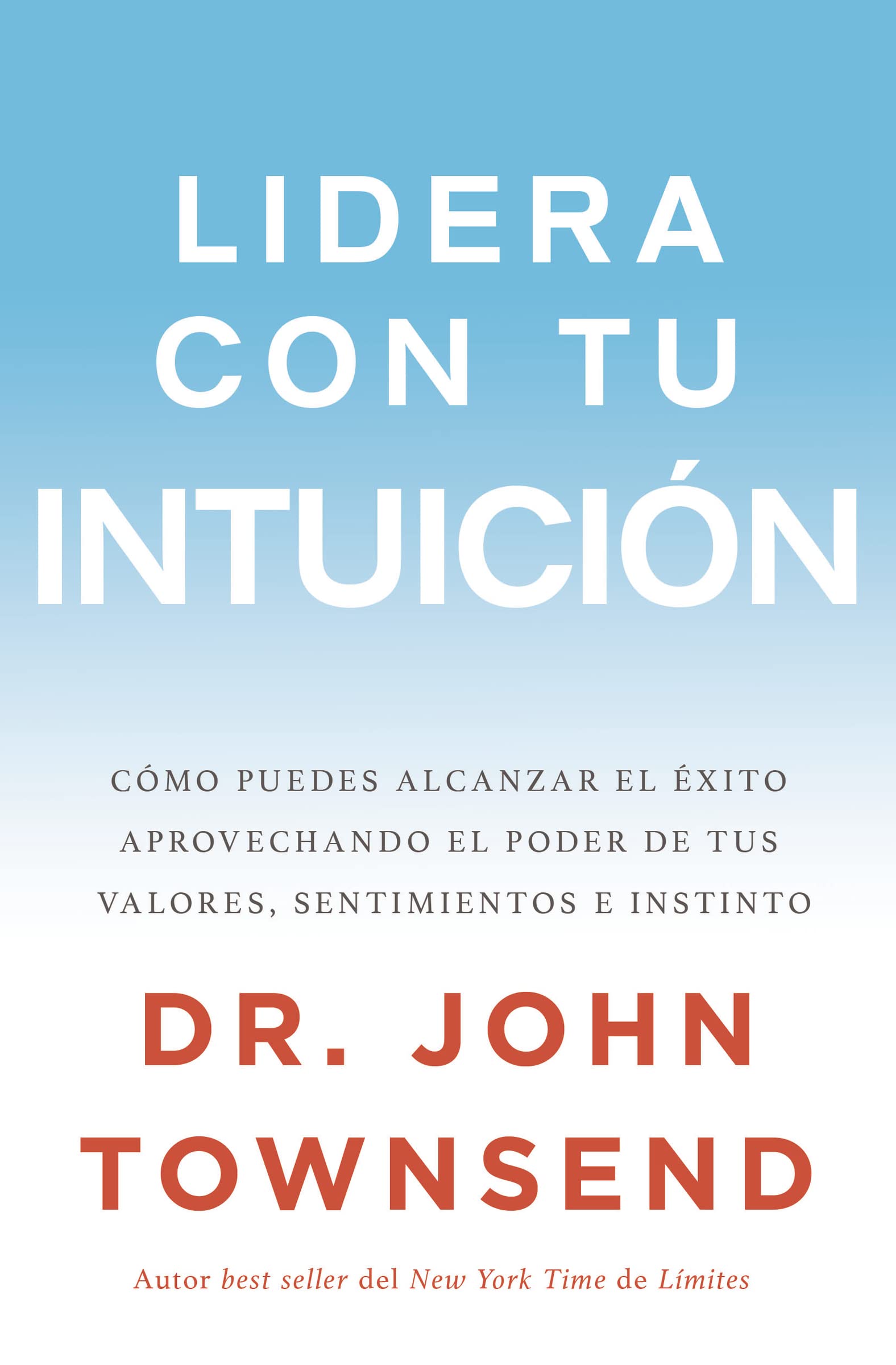 Lidera con tu intuicin: Cmo puedes alcanzar el xito aprovechando el poder de tus valores, sentimientos e instinto (Spanish,Used