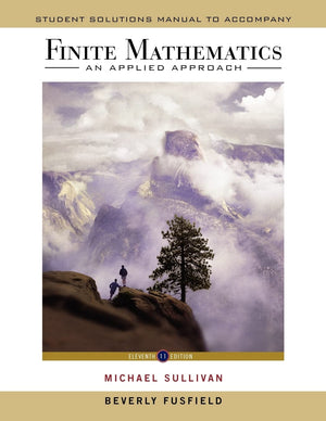 Student Solutions Manual to accompany Finite Mathematics: An Applied Approach, 11e,Used