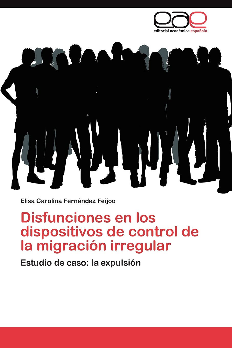 Disfunciones en los dispositivos de control de la migracin irregular: Estudio de caso: la expulsin (Spanish Edition),Used
