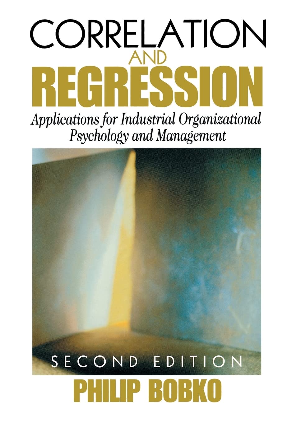 Correlation and Regression: Applications for Industrial Organizational Psychology and Management (Organizational Research Method,New