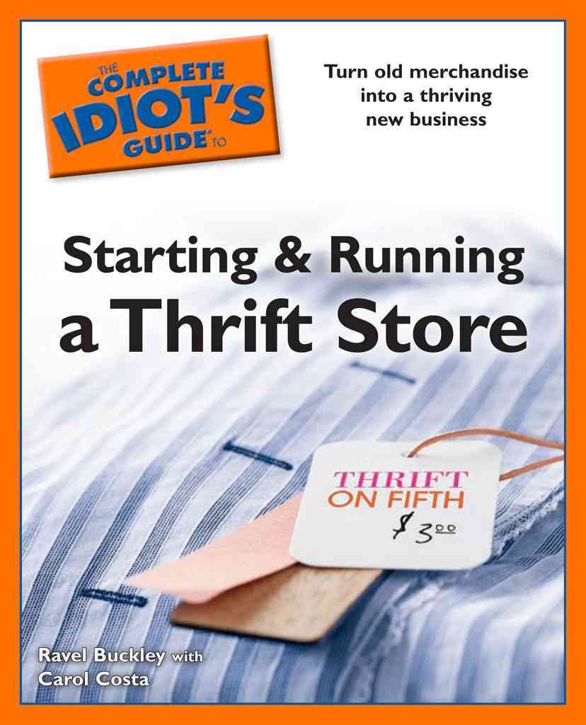 The Complete Idiot's Guide to Starting and Running a Thrift Store,Used