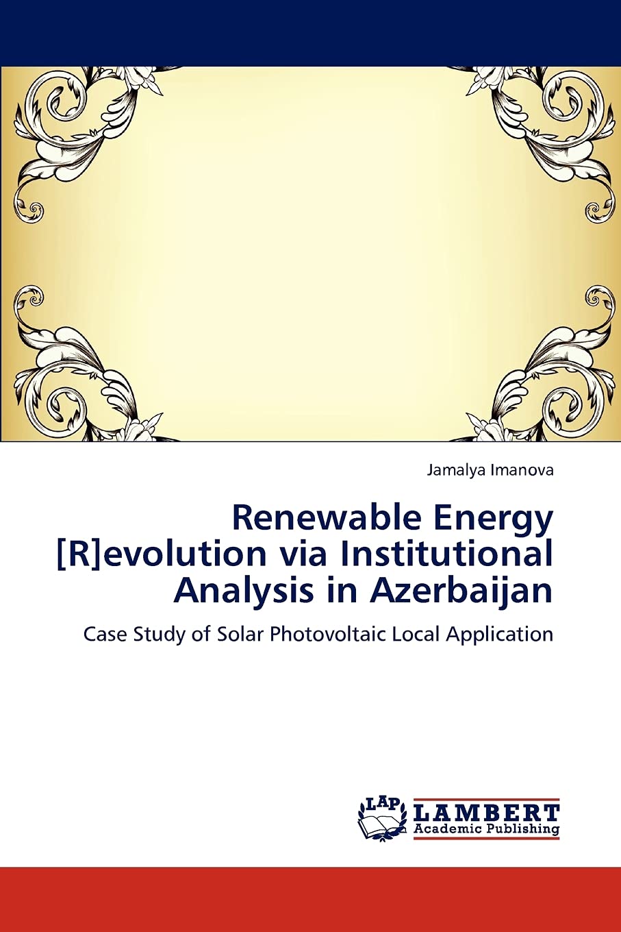 Renewable Energy [R]evolution via Institutional Analysis in Azerbaijan: Case Study of Solar Photovoltaic Local Application,Used