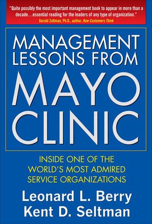 Management Lessons from Mayo Clinic: Inside One of the Worlds Most Admired Service Organizations,Used