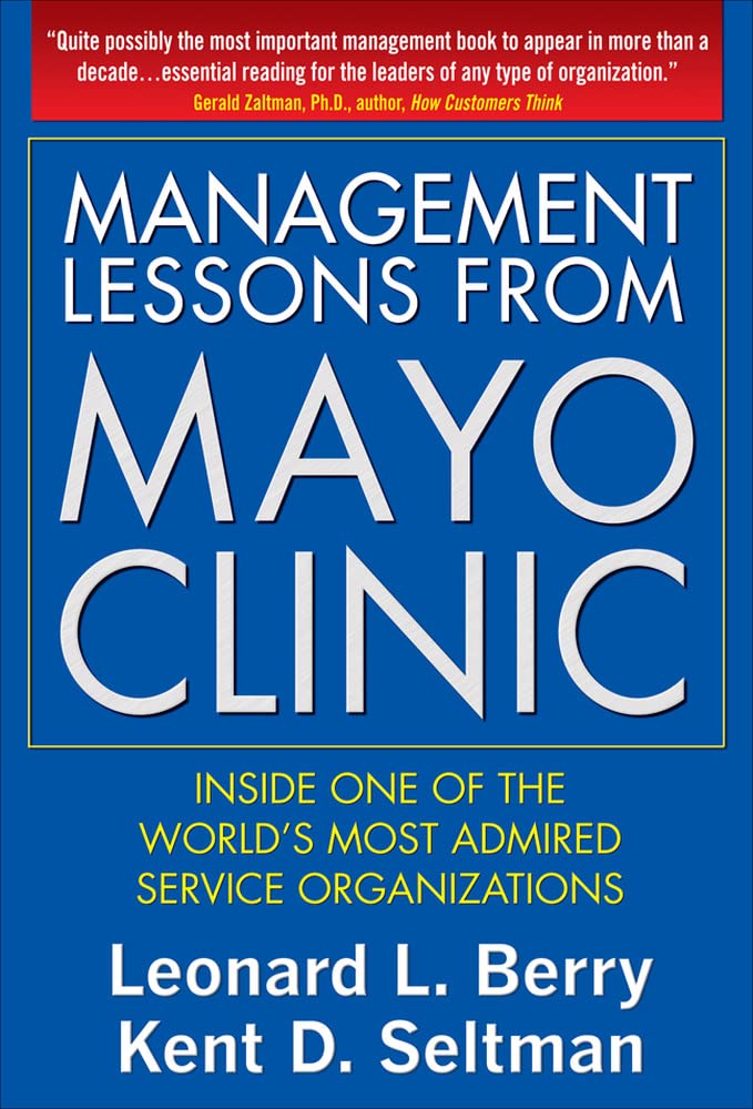 Management Lessons from Mayo Clinic: Inside One of the Worlds Most Admired Service Organizations,Used