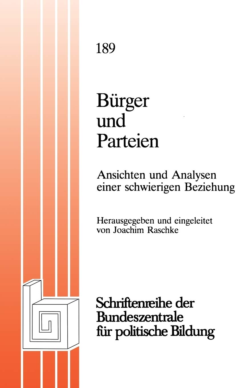 Brger und Parteien: Ansichten und Analysen einer schwierigen Beziehung (Schriftenreihe der Bundeszentrale fr politische Bildung,,Used