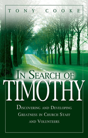 In Search of Timothy: Discovering and Developing Greatness in Church Staff and Volunteers,Used