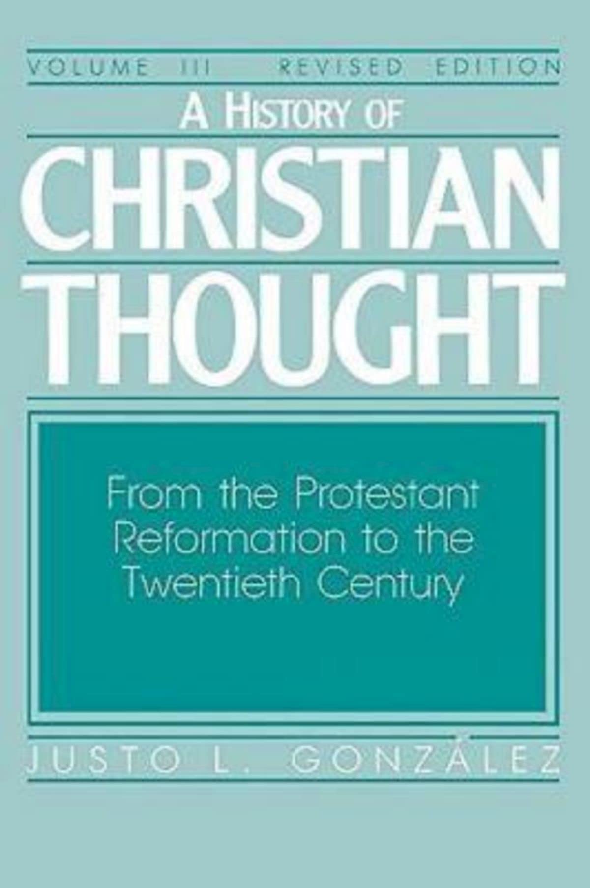 A History Of Christian Thought, Vol. 3: From The Protestant Reformation To The Twentieth Century,Used
