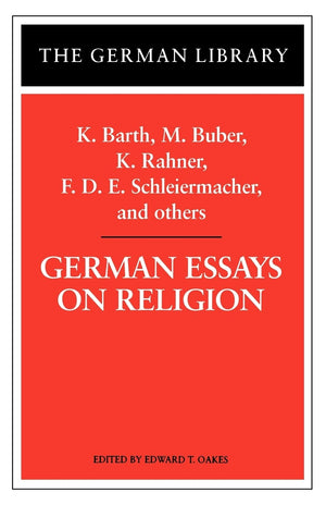 German Essays On Religion: K. Barth, M. Buber, K. Rahner, F.D.E. Schleiermacher, And Others (German Library),New