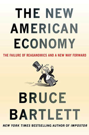 The New American Economy: The Failure of Reaganomics and a New Way Forward,Used