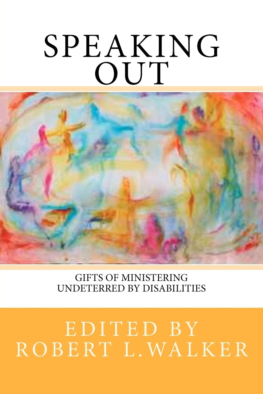 Speaking Out: Gifts Of Ministering Undeterred By Disabilities,Used